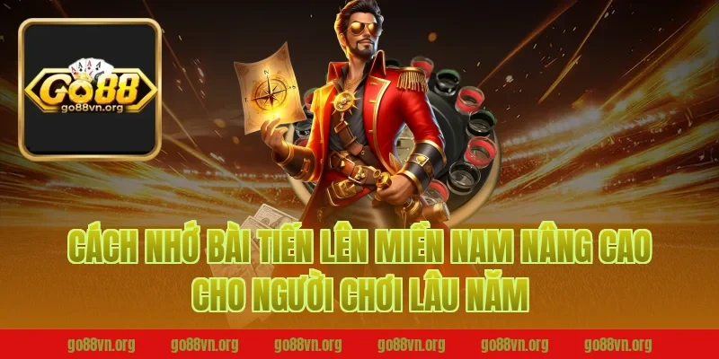 Cách nhớ bài tiến lên miền nam Go88  nâng cao cho người chơi lâu năm