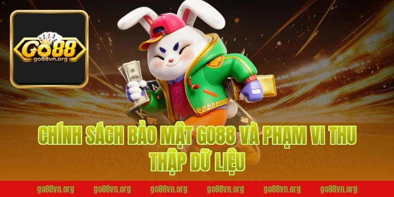 chính sách bảo mật go88 và phạm vi thu thập dữ liệu