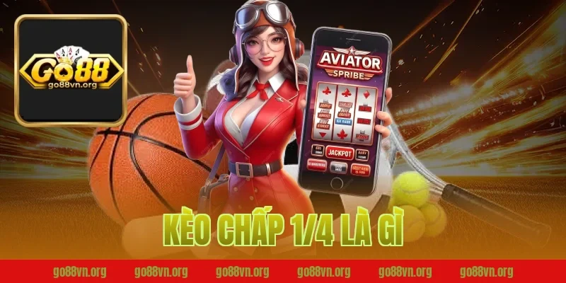 kèo chấp 1/4 là gì